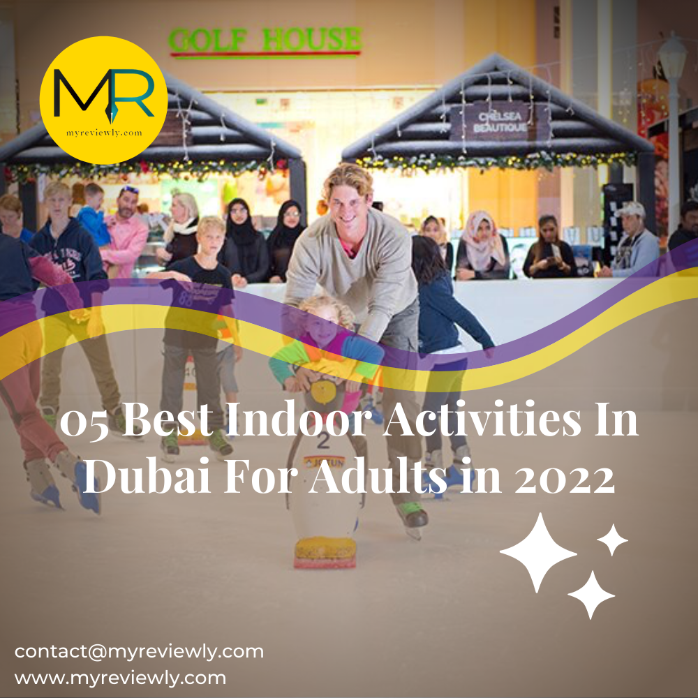 05 Best Indoor Activities In Dubai For Adults in 2022